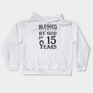 Blessed By God For 15 Years Kids Hoodie